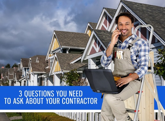 3 Questions You Need to Ask About Your Contractor